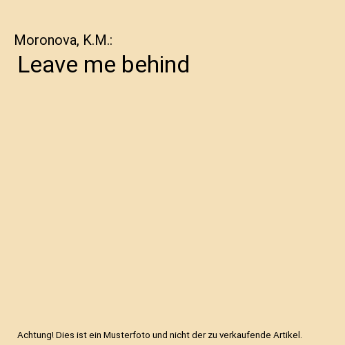 Leave me behind