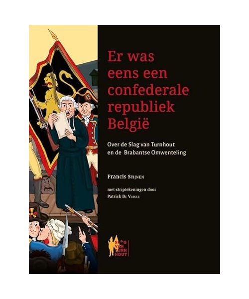 Er was eens een confederale republiek België: Gebundelde lezingen over de Slag van Turnhout in 1789 en de periode van de Brabantse Omwenteling