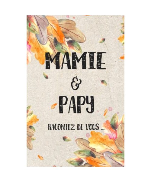 Mamie & papy – racontez de vous: Livre de souvenirs plein d'amour pour mamie et papy | Livre-cadeau pour les grands-parents