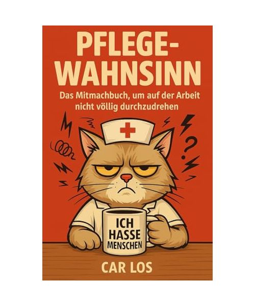 Pflege Wahnsinn - Das Mitmachbuch, um auf der Arbeit nicht völlig durchzudrehen. Die perfekte Geschenkidee für Pflegekräfte