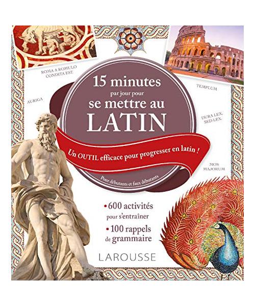 15 minutes par jour pour se mettre au latin: Un outil efficace pour progresser en latin !