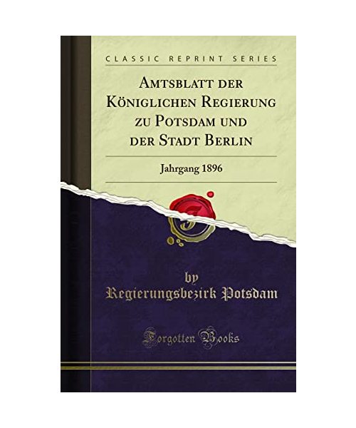 Amtsblatt der Königlichen Regierung zu Potsdam und der Stadt Berlin