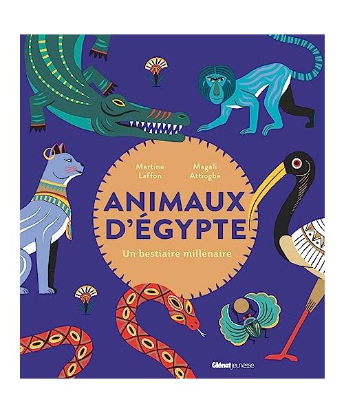 Animaux d'Egypte: Un bestiaire millénaire