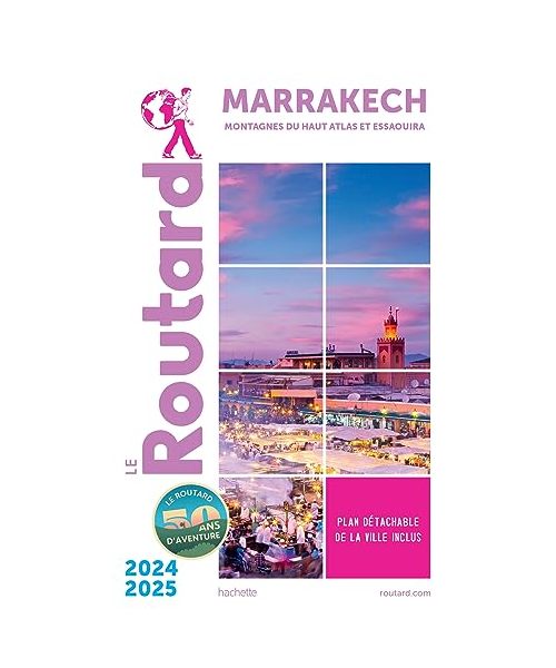 Guide du Routard Marrakech 2024/25: Montagnes du Haut Atlas et Essaouira