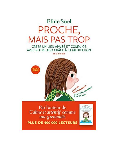 Proche, mais pas trop (+CD) - 2e édition: La méditation pour les parents et les ados