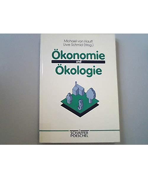 Ökonomie und Ökologie. Ansätze zu einer ökologisch verpflichteten Marktwirtschaft
