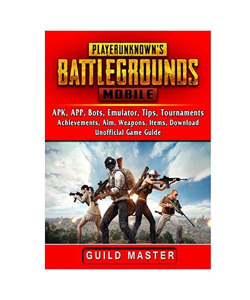PUBG Mobile, APK, APP, Bots, Emulator, Tips, Tournaments, Achievements, Aim, Weapons, Items, Download, Unofficial Game Guide