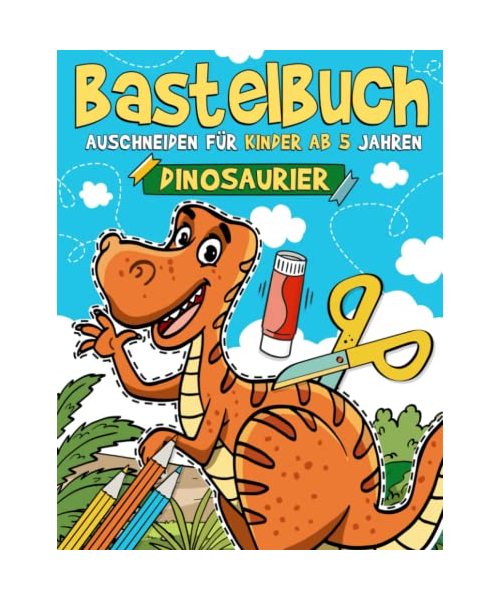 Bastelbuch für Kinder ab 5 Jahren - Dinosaurier: Malen, Schneiden, Kleben, und Basteln! Ausschneidebuch für Mädchen und Jungen I Ausschneiden Lernen für Kinder mit dem Scherenführerschein