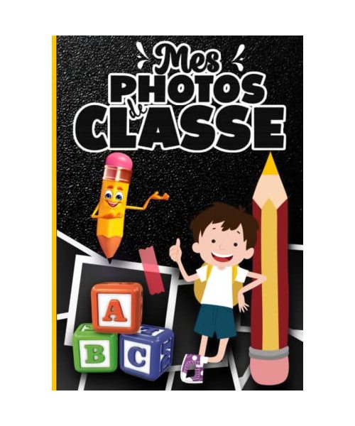 Mes Photos de Classe - Mes Meilleurs Souvenirs de la Maternelle au Lycée: Album Photo De Classe Carnet idéal pour coller les photos et noter vos ... utile pour enfant fille et garçon dès 3 ans.