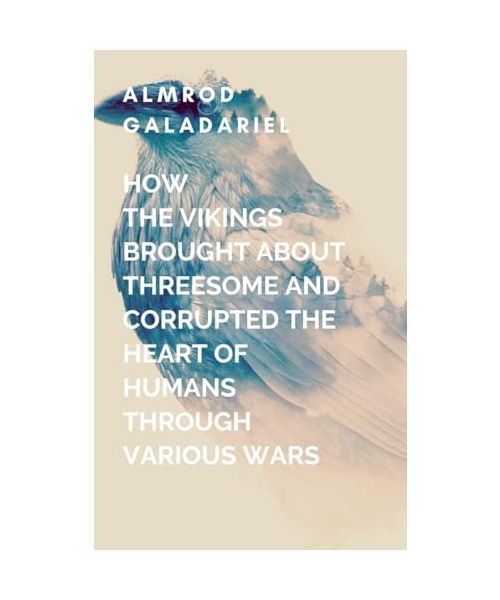How The Vikings Brought About Threesome And Corrupted The heart Of Humans Through Various Wars