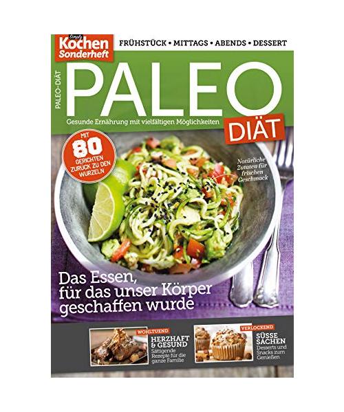 Simply Kochen Sonderheft: Paleo-Diät: Gesunde Ernährung mit vielfältigen Möglichkeiten