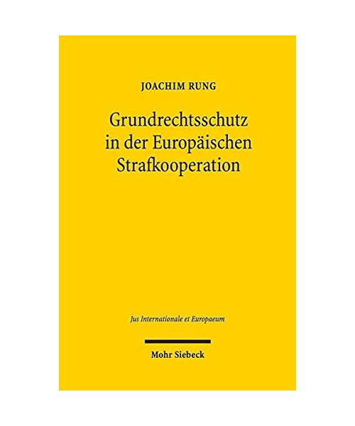 Grundrechtsschutz in der Europäischen Strafkooperation