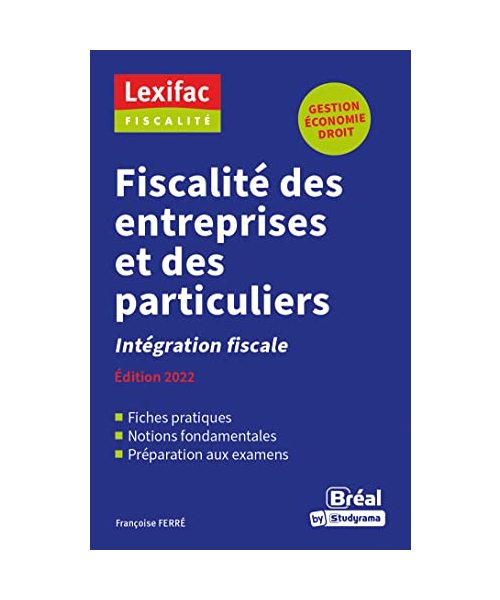 Fiscalité des entreprises et des particuliers: Intégration fiscale – Édition 2022