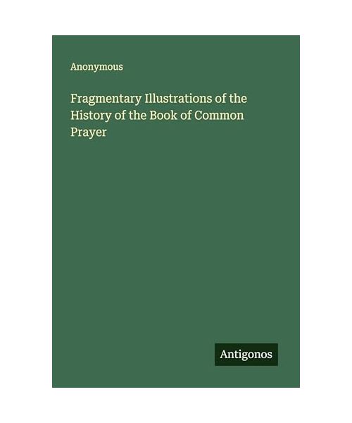 Fragmentary Illustrations of the History of the Book of Common Prayer