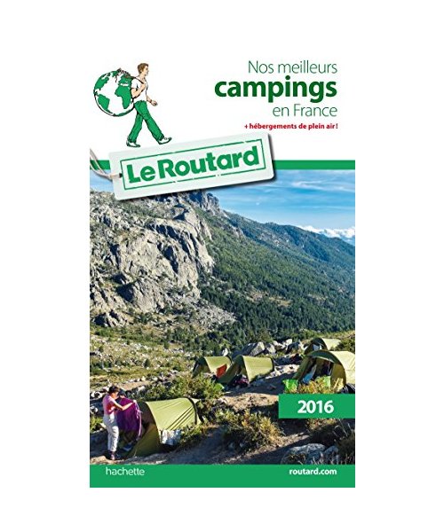 Guide du Routard Nos meilleurs campings en France - Edition 2016