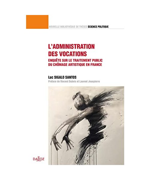 L'administration des vocations : Enquête sur le traitement du chômage artistique en France