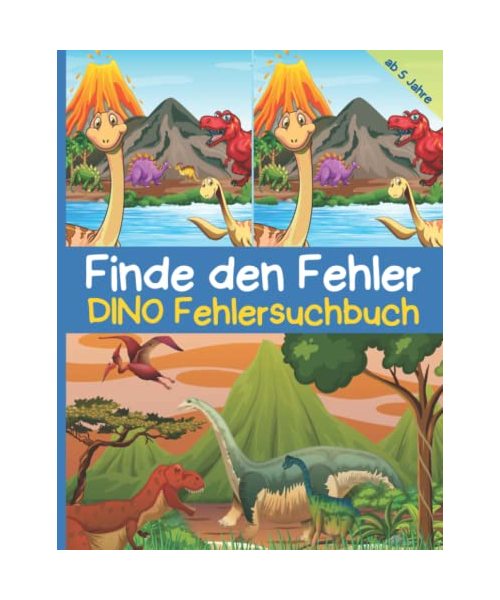 Finde den Fehler - Dino Fehlersuchbuch: Bilderrätsel mit Dinosauriern für Kinder ab 5 Jahre, bunte Suchbilder mit mehr als 300 Unterschieden