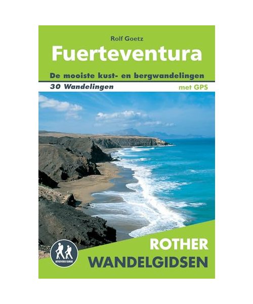 Fuerteventura: 30 wandelingen aan de kust en in de bergen van het eiland van de zon (Rother wandelgidsen)