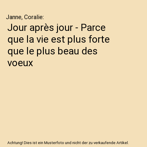 Jour après jour - Parce que la vie est plus forte que le plus beau des voeux