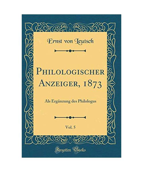 Philologischer Anzeiger, 1873, Vol. 5