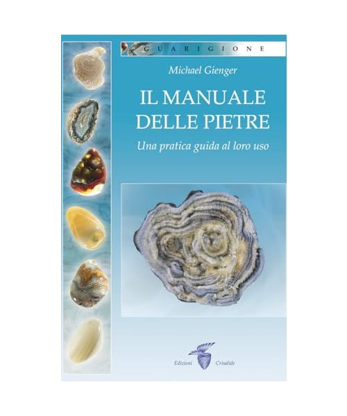 Il manuale delle pietre. Una pratica guida al loro uso