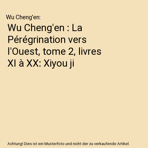 Wu Cheng'en : La Pérégrination vers l'Ouest, tome 2, livres XI à XX: Xiyou ji