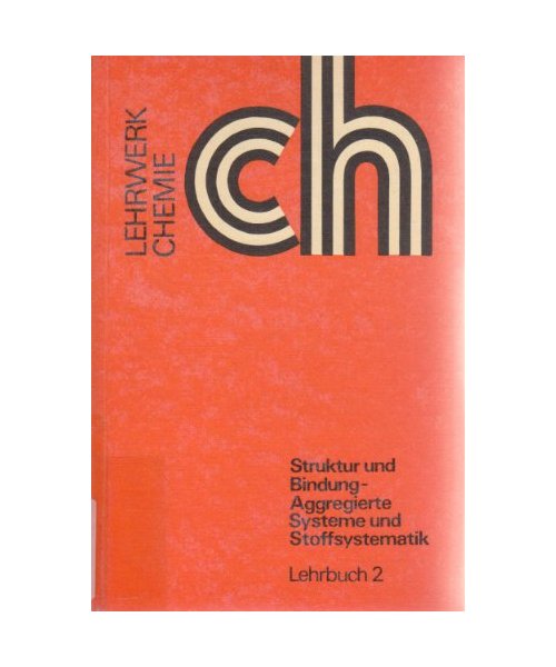 Struktur und Bindung: Lehrbuch: Aggregierte Systeme und Stoffsystematik, Teil, 1 (Lehrwerk Chemie, Band 2)