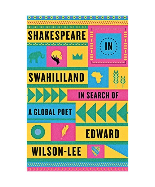 Shakespeare in Swahililand: In Search of a Global Poet