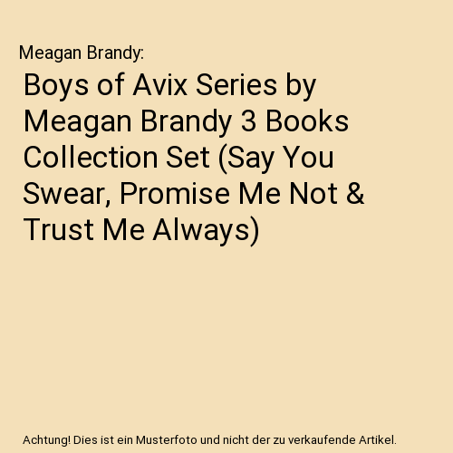 Boys of Avix Series by Meagan Brandy 3 Books Collection Set (Say You Swear, Promise Me Not & Trust Me Always)