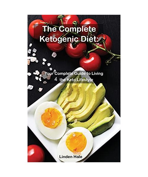 The Complete Ketogenic Diet: The Simple, Easy Way To Start The Ketogenic Diet