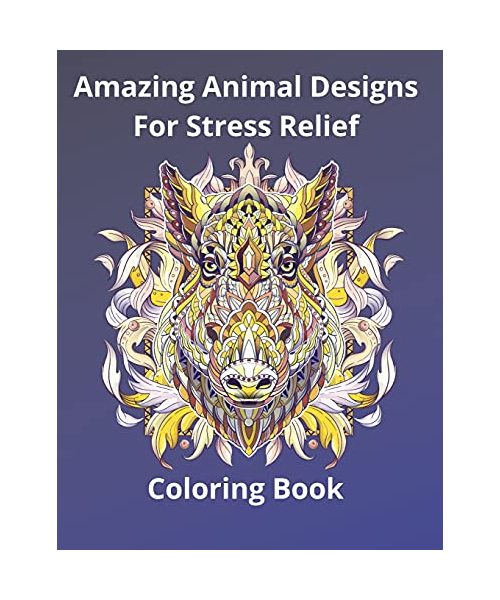 Amazing Animal Designs For Stress Relief Coloring Book: Beautiful Animal Designs For Stress Relief Coloring Book