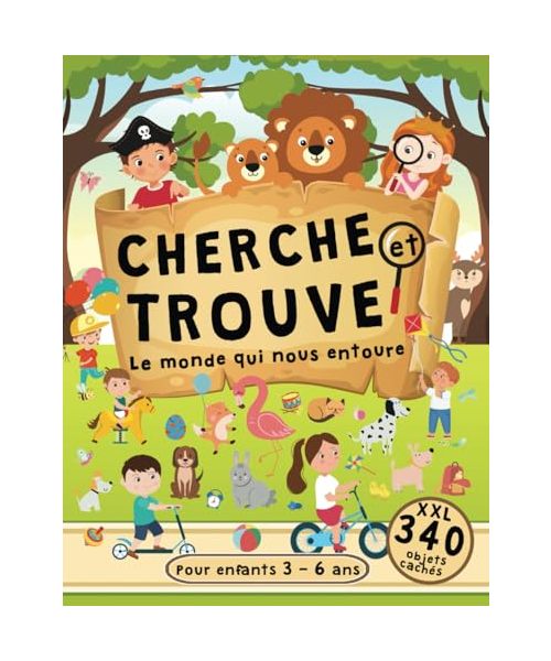 Cherche et Trouve Le Monde qui Nous Entoure: Grand Livre d'Images Cachées pour Enfants de 3 à 6 Ans, Avec des Scènes Étonnantes, une Variété d'Objets, de Personnes et d'Animaux à Découvrir