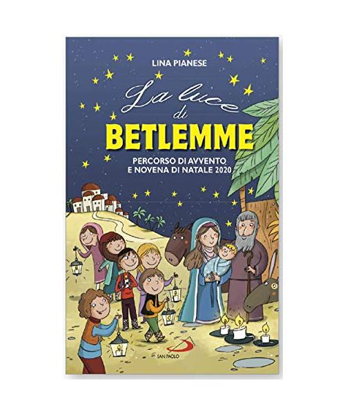 La Luce di Betlemme. Percorso di Avvento e Novena di Natale 2020. Ediz. a colori