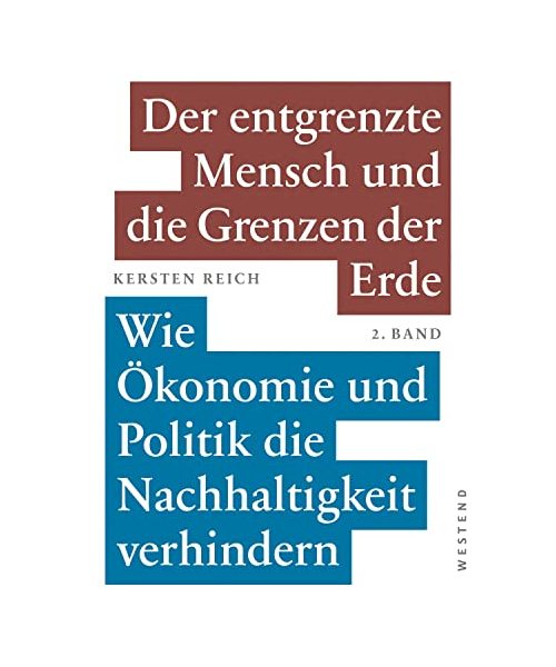 Der entgrenzte Mensch und die Grenzen der Erde - Band 2