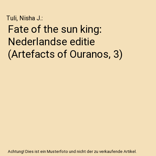 Fate of the sun king: Nederlandse editie (Artefacts of Ouranos, 3)
