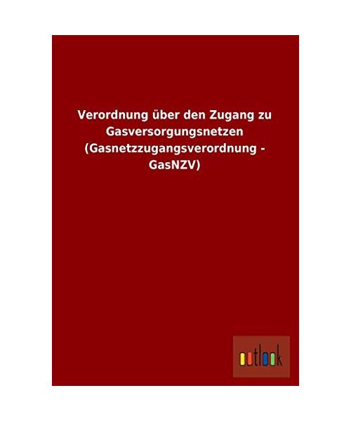 Verordnung über den Zugang zu Gasversorgungsnetzen (Gasnetzzugangsverordnung - GasNZV)