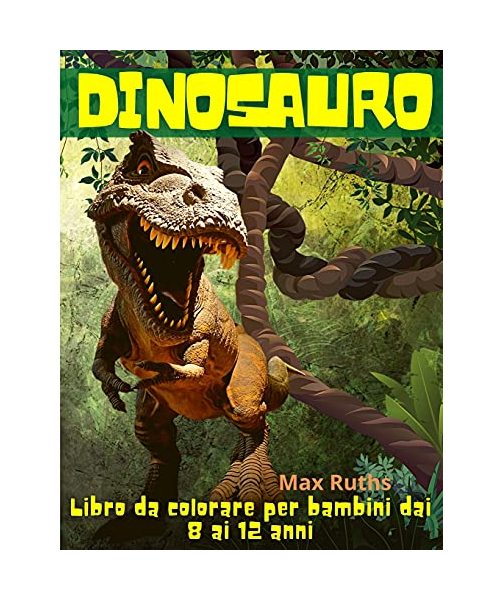 Dinosauro Libro da colorare per bambini dai 8 ai 12 anni: Grande regalo per ragazzi e ragazze, da 4 a 8 anni, da 6 a 12 anni