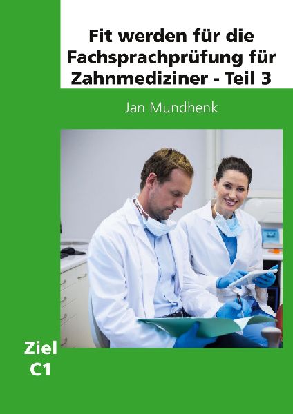 Fit werden für die  Fachsprachprüfung für Zahnmediziner - Teil 3