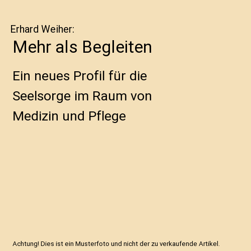 Mehr als Begleiten: Ein neues Profil für die Seelsorge im Raum von Medizin und Pflege