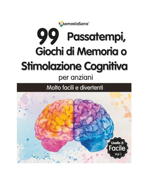 Giochi di Memoria, Passatempi o Stimolazione Cognitiva per Anziani: 99 Esercizi a Grandi Caratteri Facili per Allenare la Memoria e Divertirsi. Ideale ... Demenza o Alzheimer. Livelo 2: Facile Vol 1