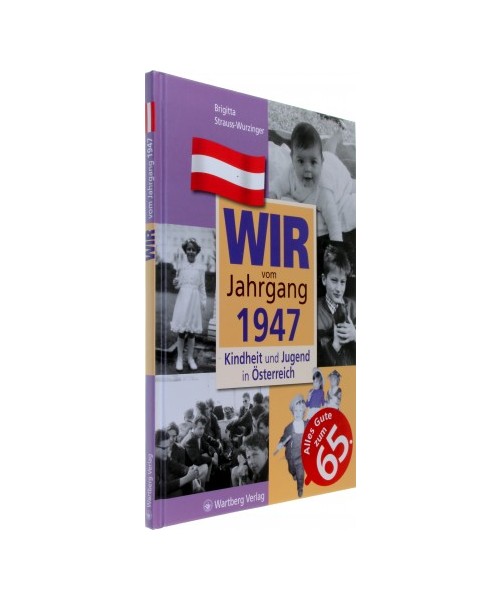 Kindheit und Jugend in Österreich. Wir vom Jahrgang 1947