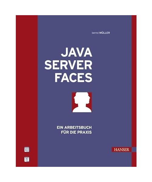 JavaServer Faces: Ein Arbeitsbuch für die Praxis