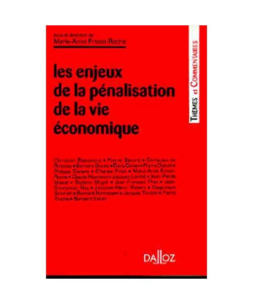 Les enjeux de la pénalisation de la vie économique: [actes du colloque, 20 et 21 mars 1996, Paris