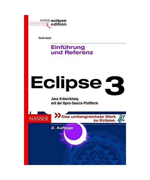 Eclipse 3 Einführung und Referenz: Java-Entwicklung mit der Open Source Plattform
