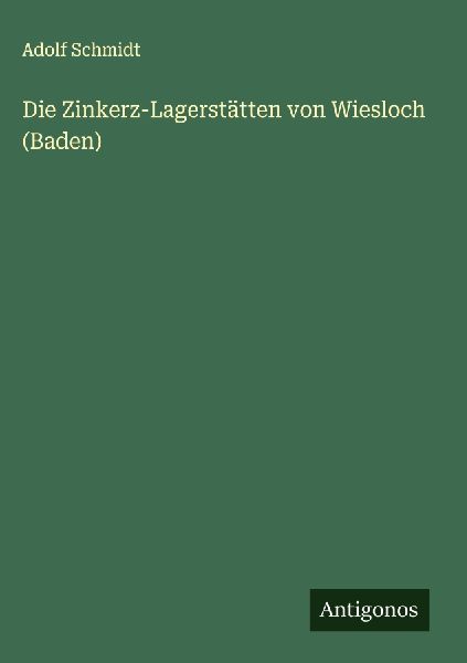 Die Zinkerz-Lagerstätten von Wiesloch (Baden)