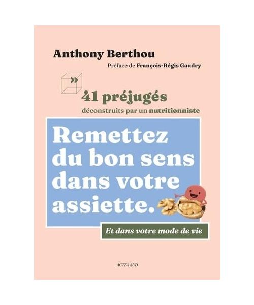 REMETTEZ DU BON SENS DANS VOTRE ASSIETTE: 41 préjugés déconstruits par un nutritionniste