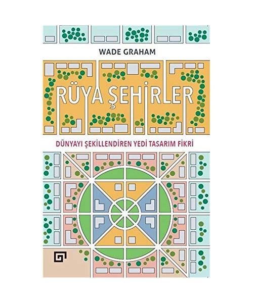 Rüya ?ehirler: Dünyay? ?ekillendiren Yedi Tasar?m Fikri