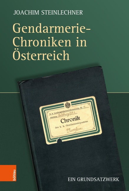 Gendarmerie-Chroniken in Österreich: Ein Grundsatzwerk (Exekutivhistorische Schriftenreihe)