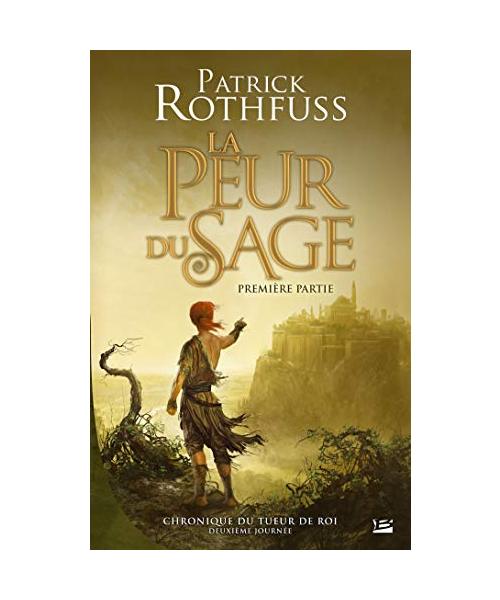 Chronique du Tueur de Roi-Deuxième Journée : la Peur du Sage (Première Partie): Chronique du Tueur de Rois, deuxième journée