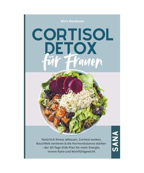 Cortisol Detox für Frauen: Natürlich Stress abbauen, Cortisol senken, Bauchfett verlieren & die Hormonbalance stärken – Der 30-Tage-Diät-Plan mit ... mehr Energie, innere Ruhe & Wohlfühlgewicht